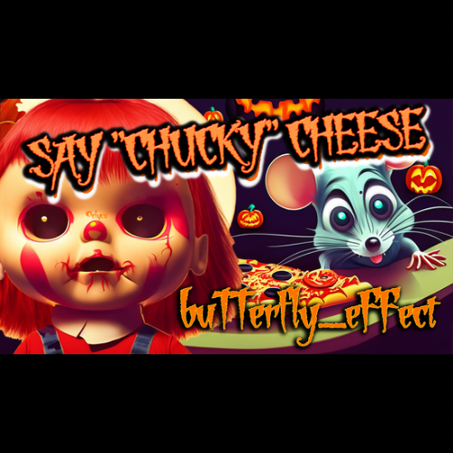 Say CHUCKY Cheese!